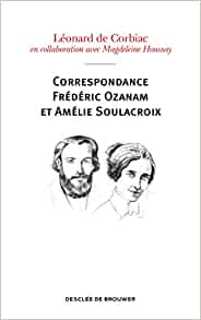 Vous êtres une femme célibataire et vous cherchez l'homme de votre vie (pardon, de votre vocation) : voici la prière d'Ozanam mise au féminin!